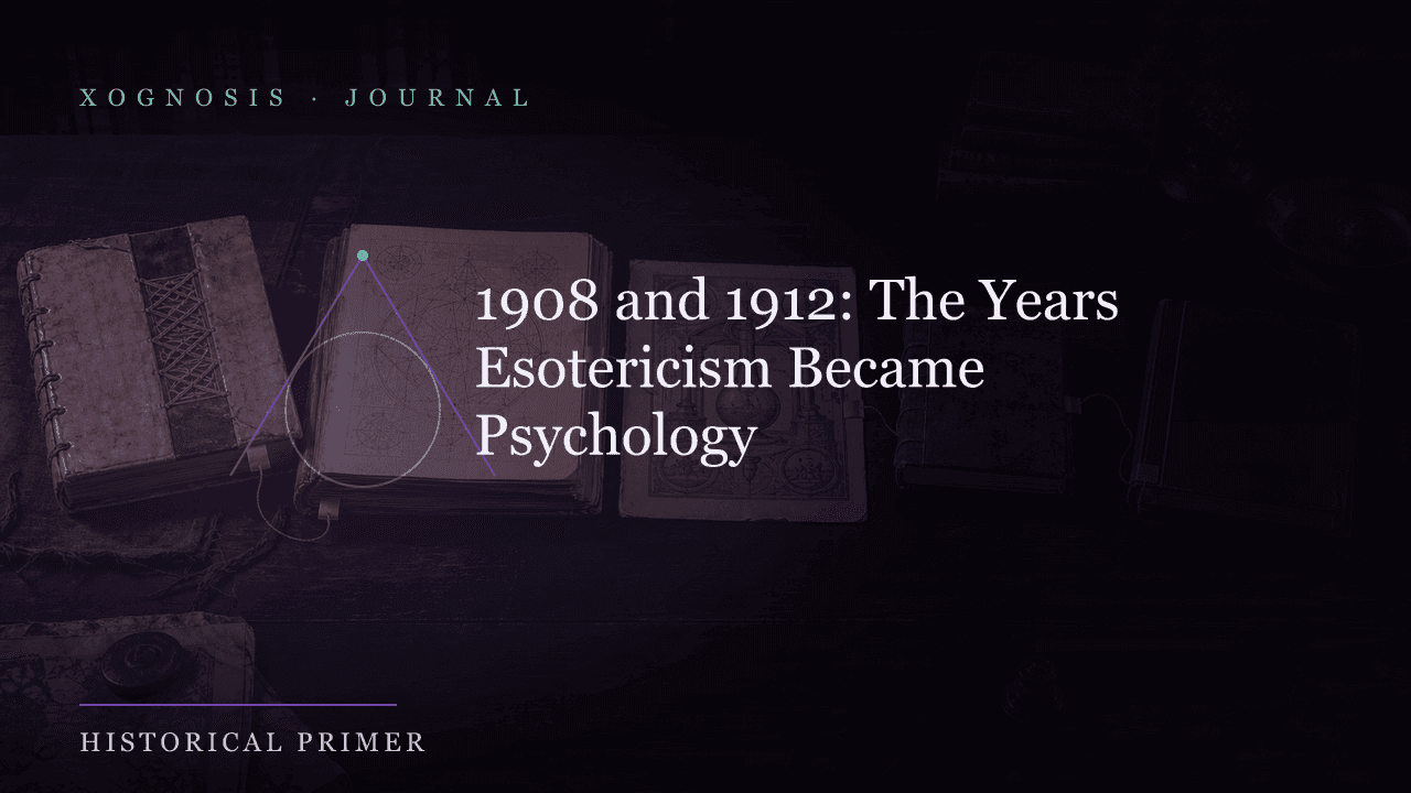 1908 and 1912: The Years Esotericism Became Psychology (Xognosis Journal cover)
