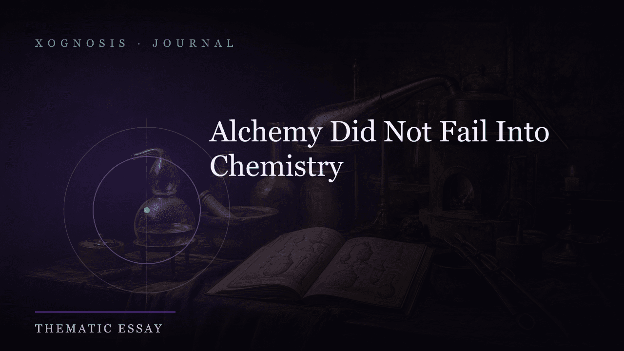 Alchemy Did Not Fail Into Chemistry (Xognosis Journal cover)