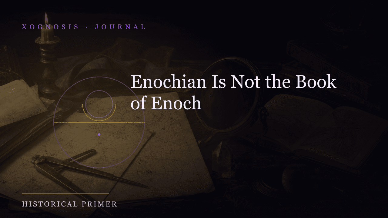 Enochian Is Not the Book of Enoch (Xognosis Journal cover)