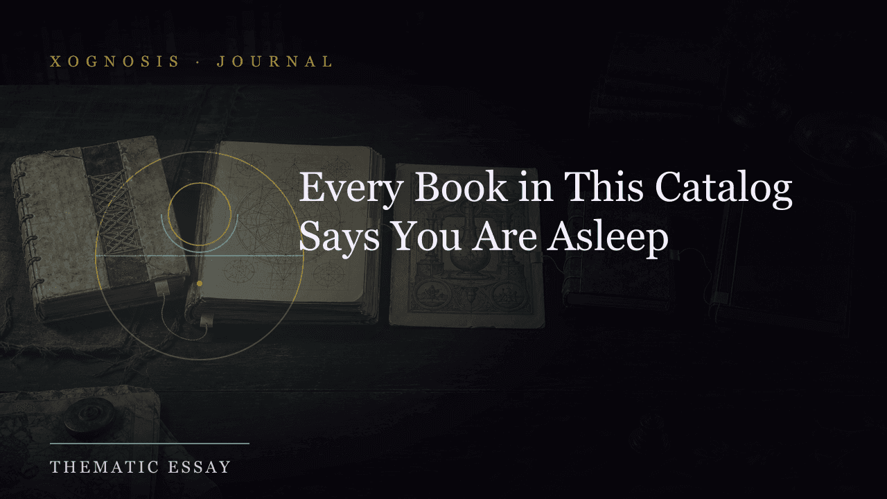 Every Book in This Catalog Says You Are Asleep (Xognosis Journal cover)