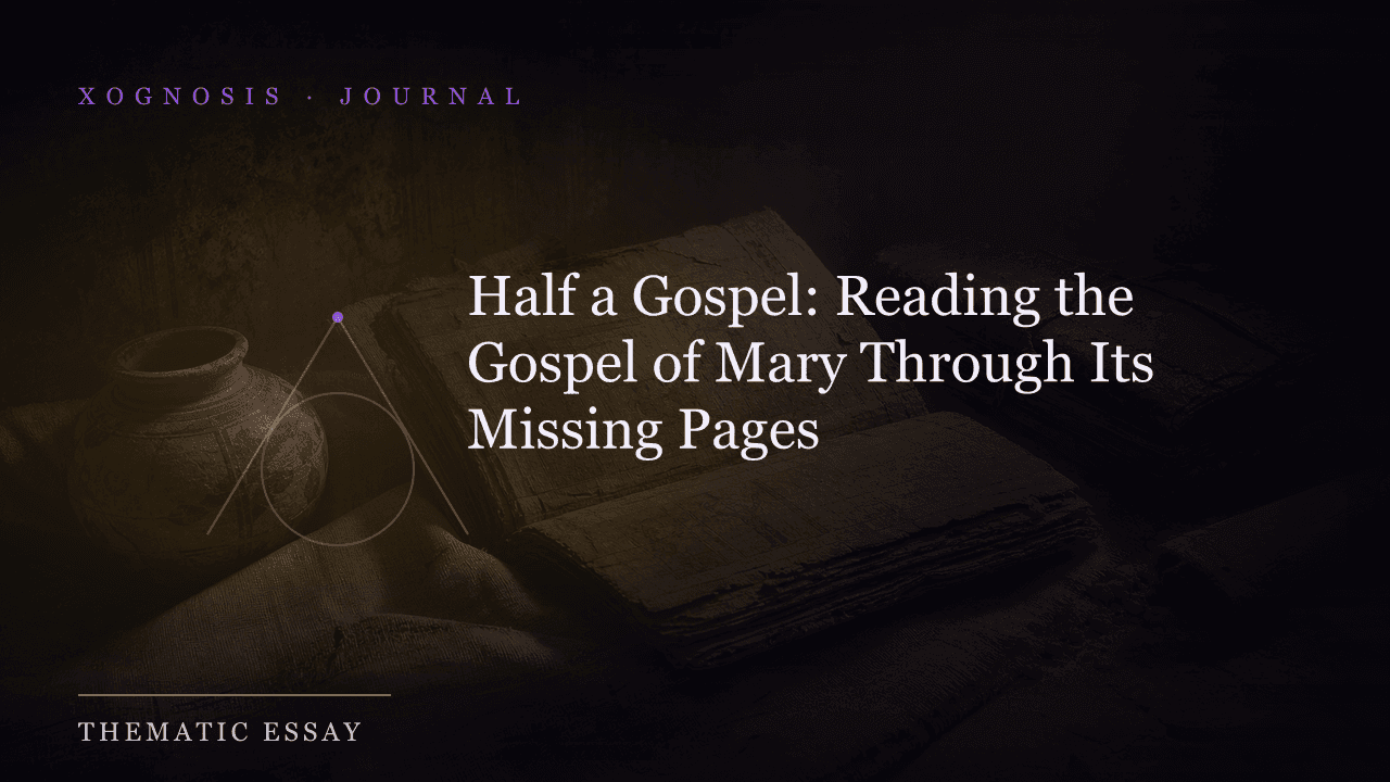 Half a Gospel: Reading the Gospel of Mary Through Its Missing Pages (Xognosis Journal cover)