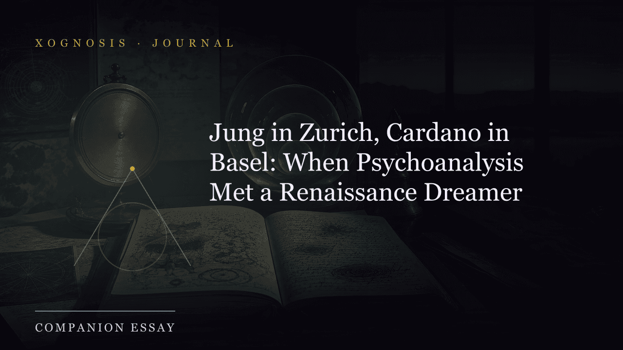 Jung in Zurich, Cardano in Basel: When Psychoanalysis Met a Renaissance Dreamer (Xognosis Journal cover)