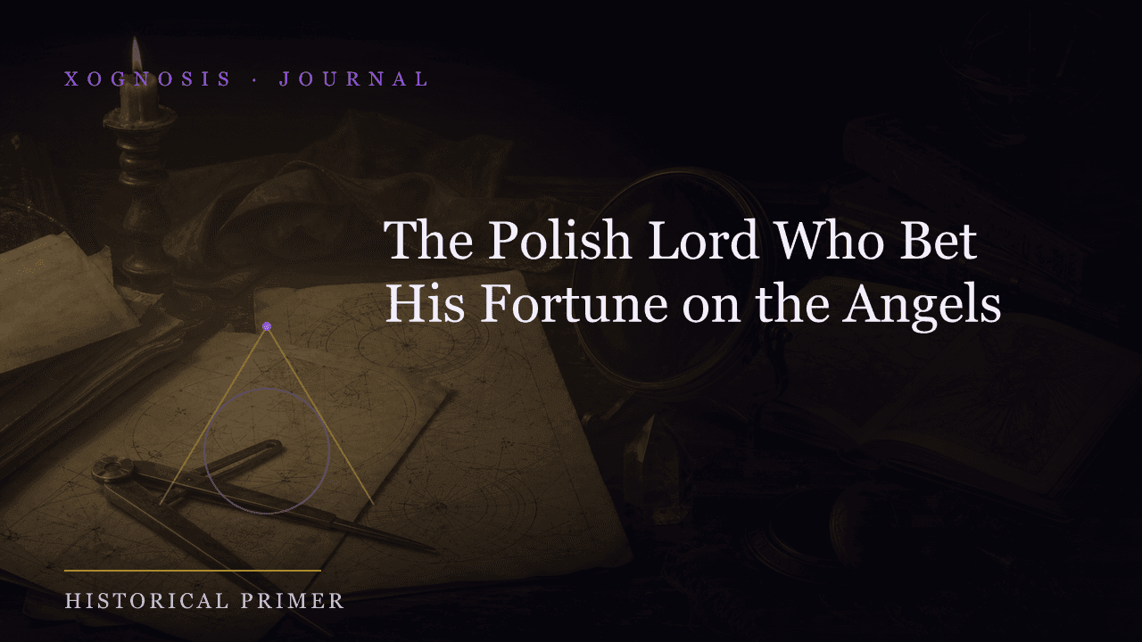 The Polish Lord Who Bet His Fortune on the Angels (Xognosis Journal cover)