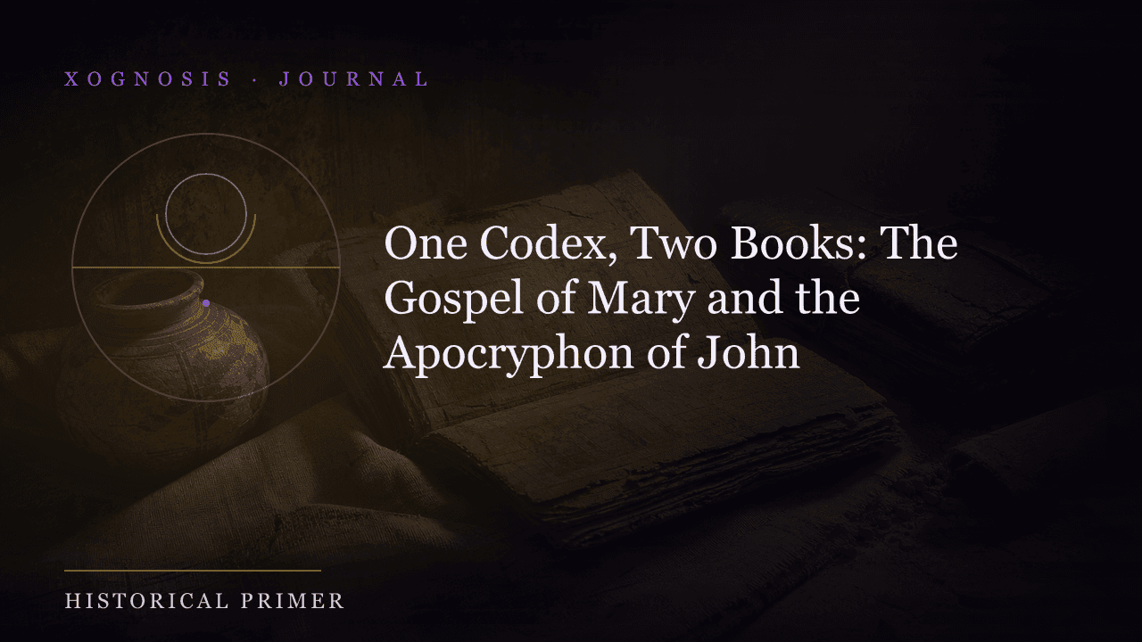 One Codex, Two Books: The Gospel of Mary and the Apocryphon of John (Xognosis Journal cover)