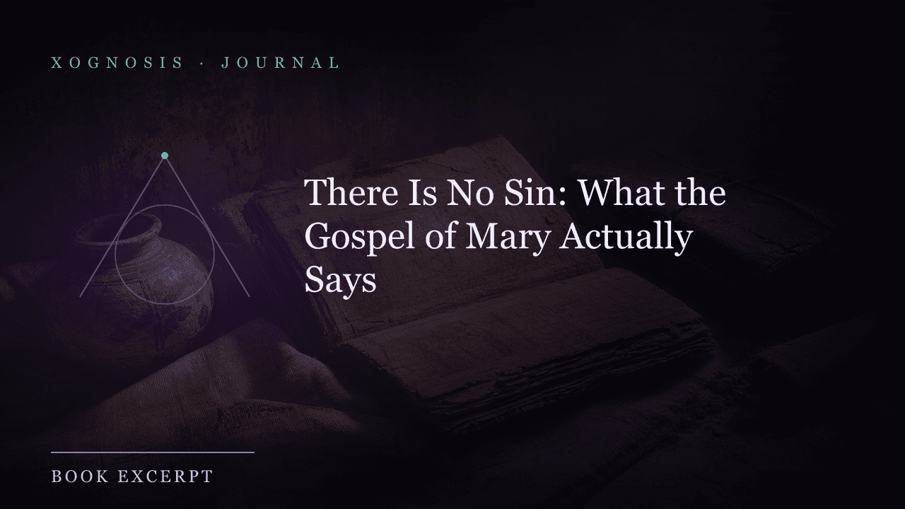 There Is No Sin: What the Gospel of Mary Actually Says (Xognosis Journal cover)