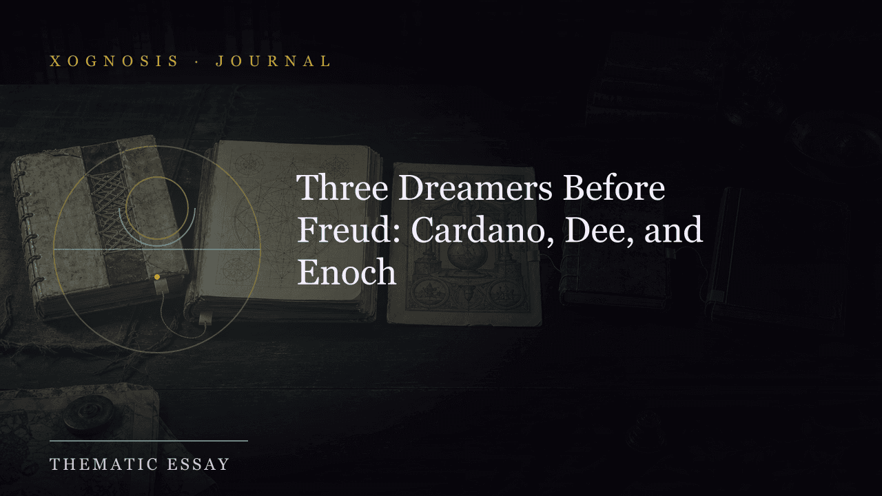 Three Dreamers Before Freud: Cardano, Dee, and Enoch (Xognosis Journal cover)