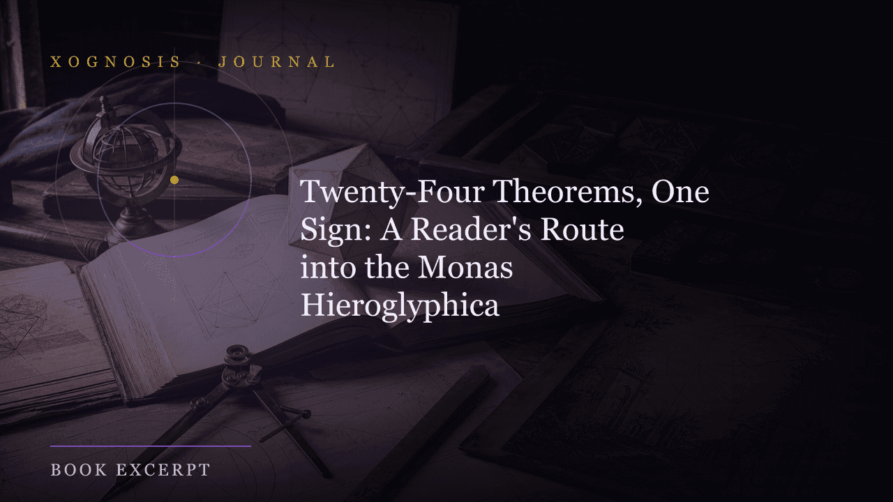 Twenty-Four Theorems, One Sign: A Reader's Route into the Monas Hieroglyphica (Xognosis Journal cover)