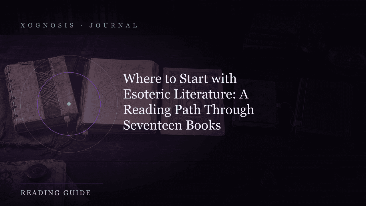 Where to Start with Esoteric Literature: A Reading Path Through Seventeen Books (Xognosis Journal cover)