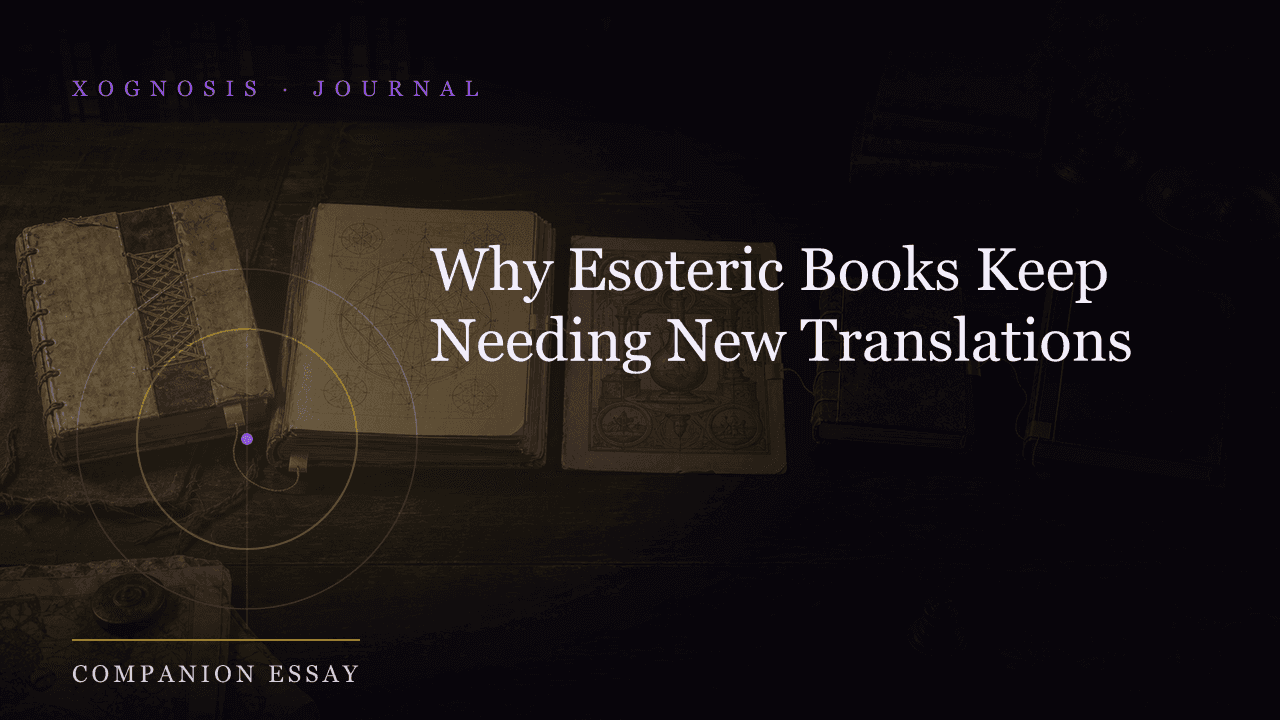 Why Esoteric Books Keep Needing New Translations (Xognosis Journal cover)