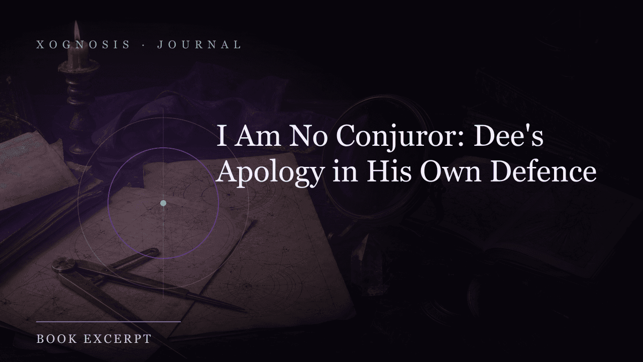 I Am No Conjuror: Dee's Apology in His Own Defence (Xognosis Journal cover)