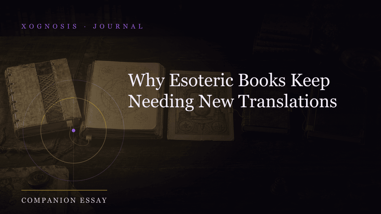 Why Esoteric Books Keep Needing New Translations (Xognosis Journal cover)