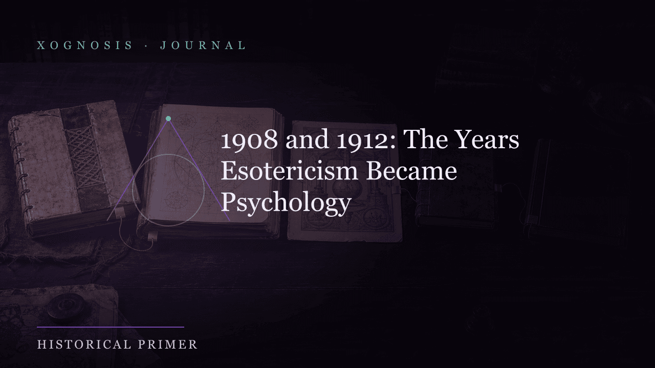 1908 and 1912: The Years Esotericism Became Psychology (Xognosis Journal cover)