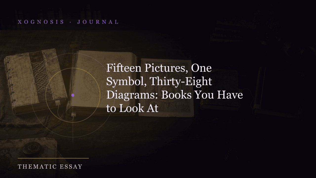Fifteen Pictures, One Symbol, Thirty-Eight Diagrams: Books You Have to Look At (Xognosis Journal cover)