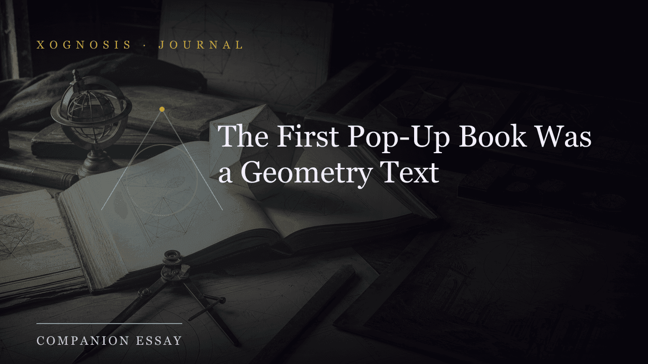 The First Pop-Up Book Was a Geometry Text (Xognosis Journal cover)