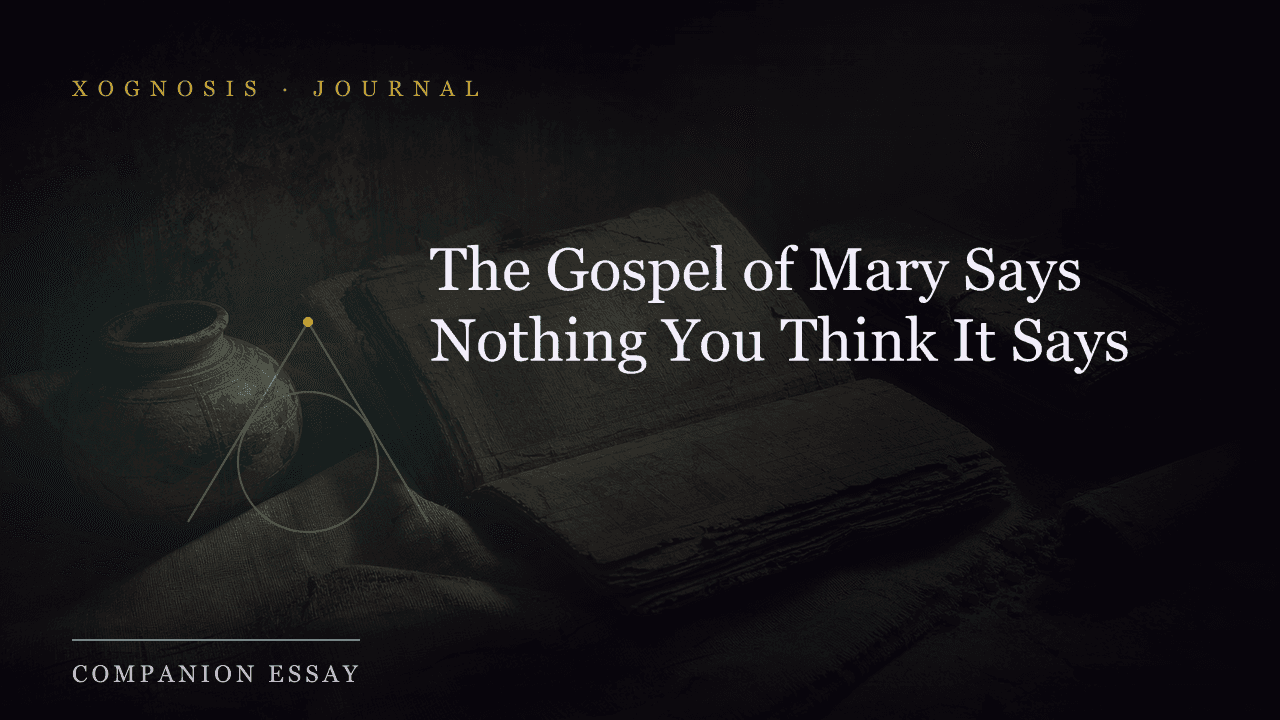 The Gospel of Mary Says Nothing You Think It Says (Xognosis Journal cover)