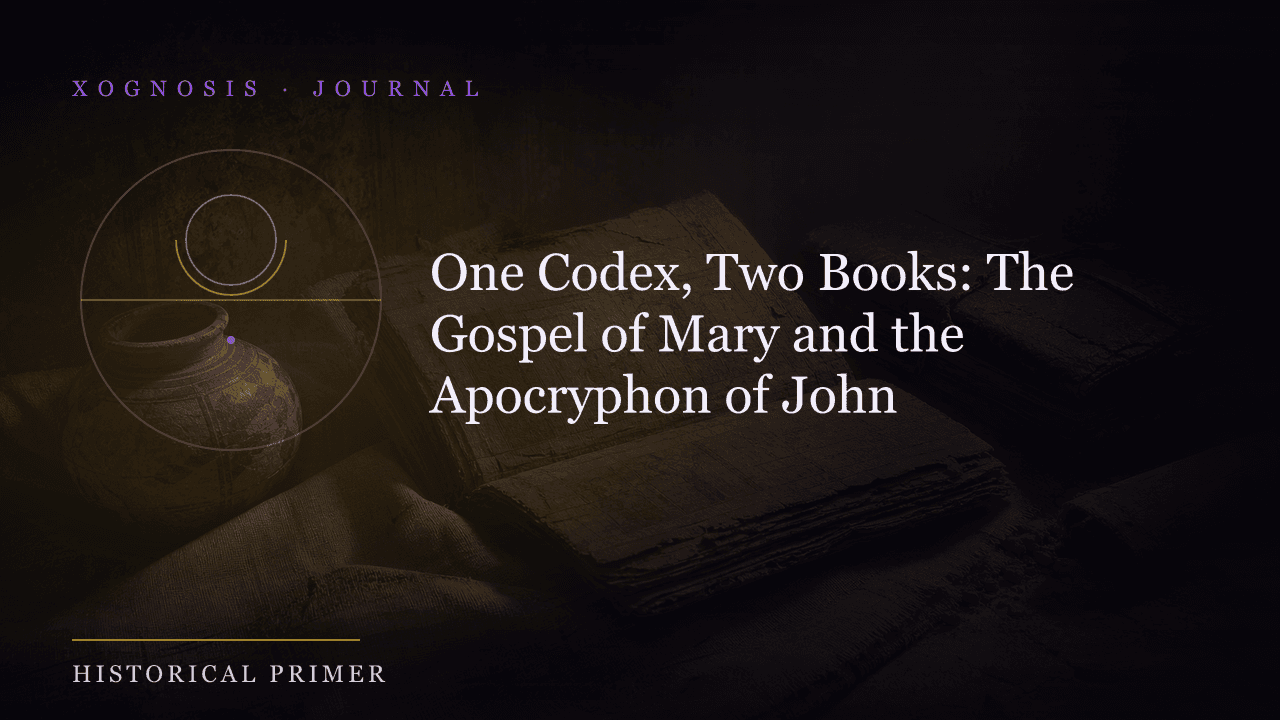One Codex, Two Books: The Gospel of Mary and the Apocryphon of John (Xognosis Journal cover)