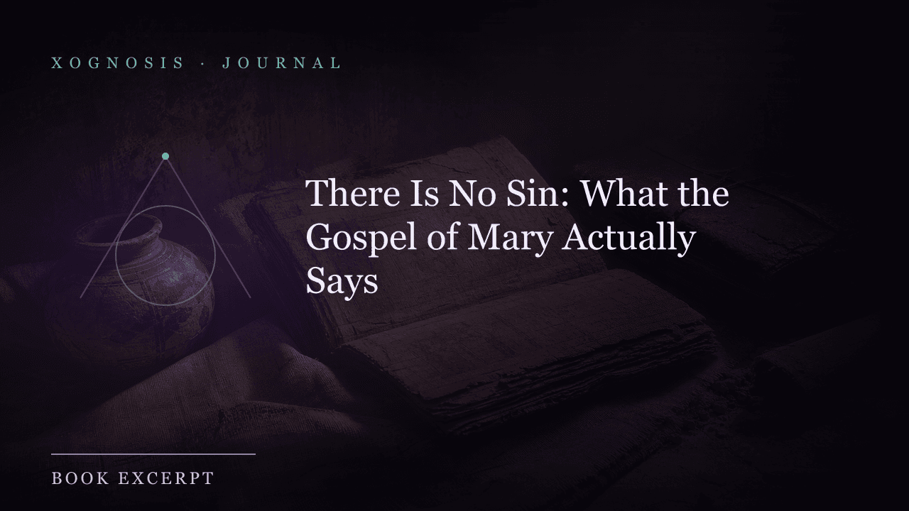 There Is No Sin: What the Gospel of Mary Actually Says (Xognosis Journal cover)