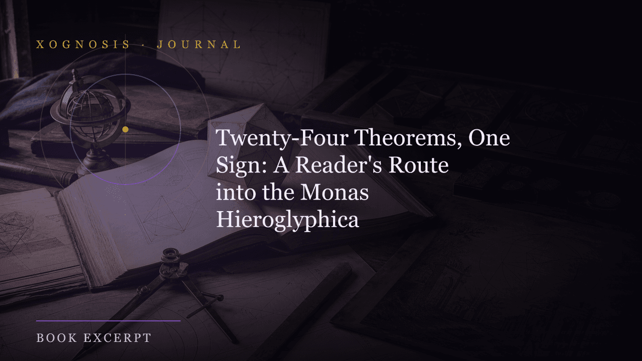 Twenty-Four Theorems, One Sign: A Reader's Route into the Monas Hieroglyphica (Xognosis Journal cover)